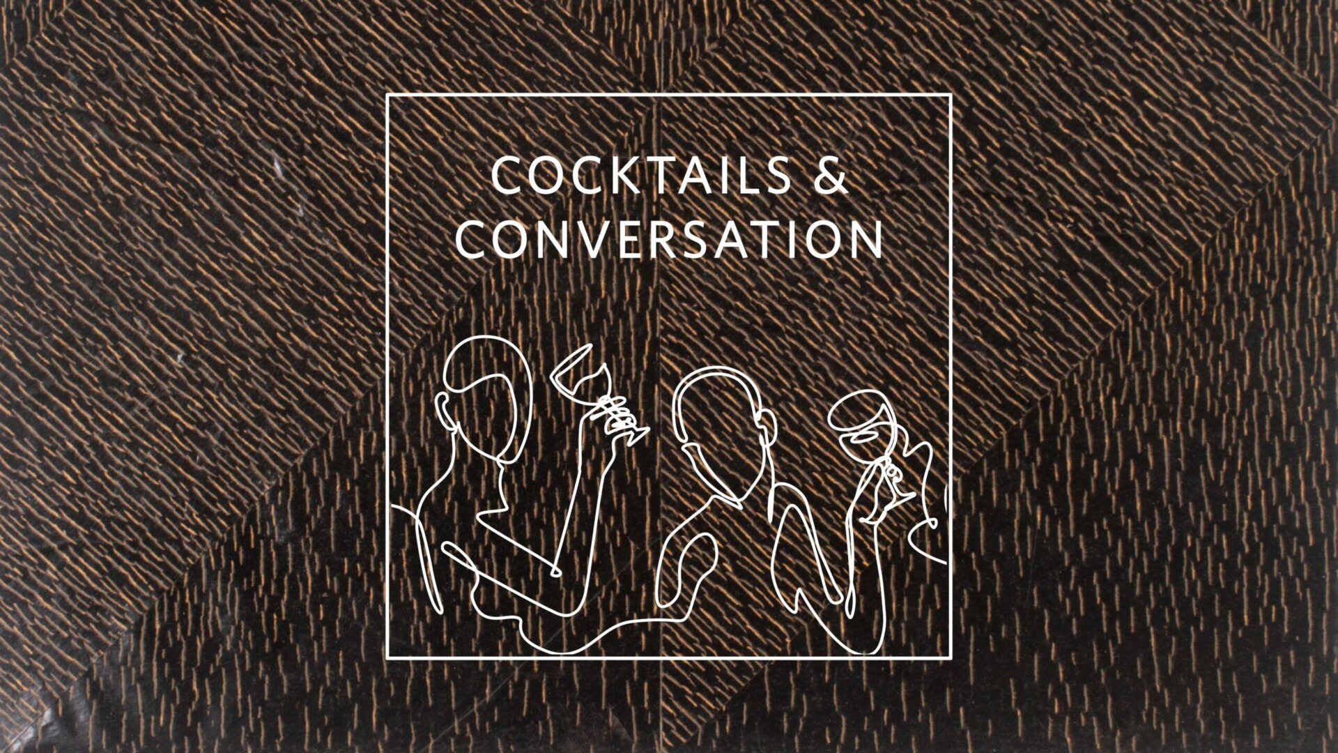 Cocktails and Conversations